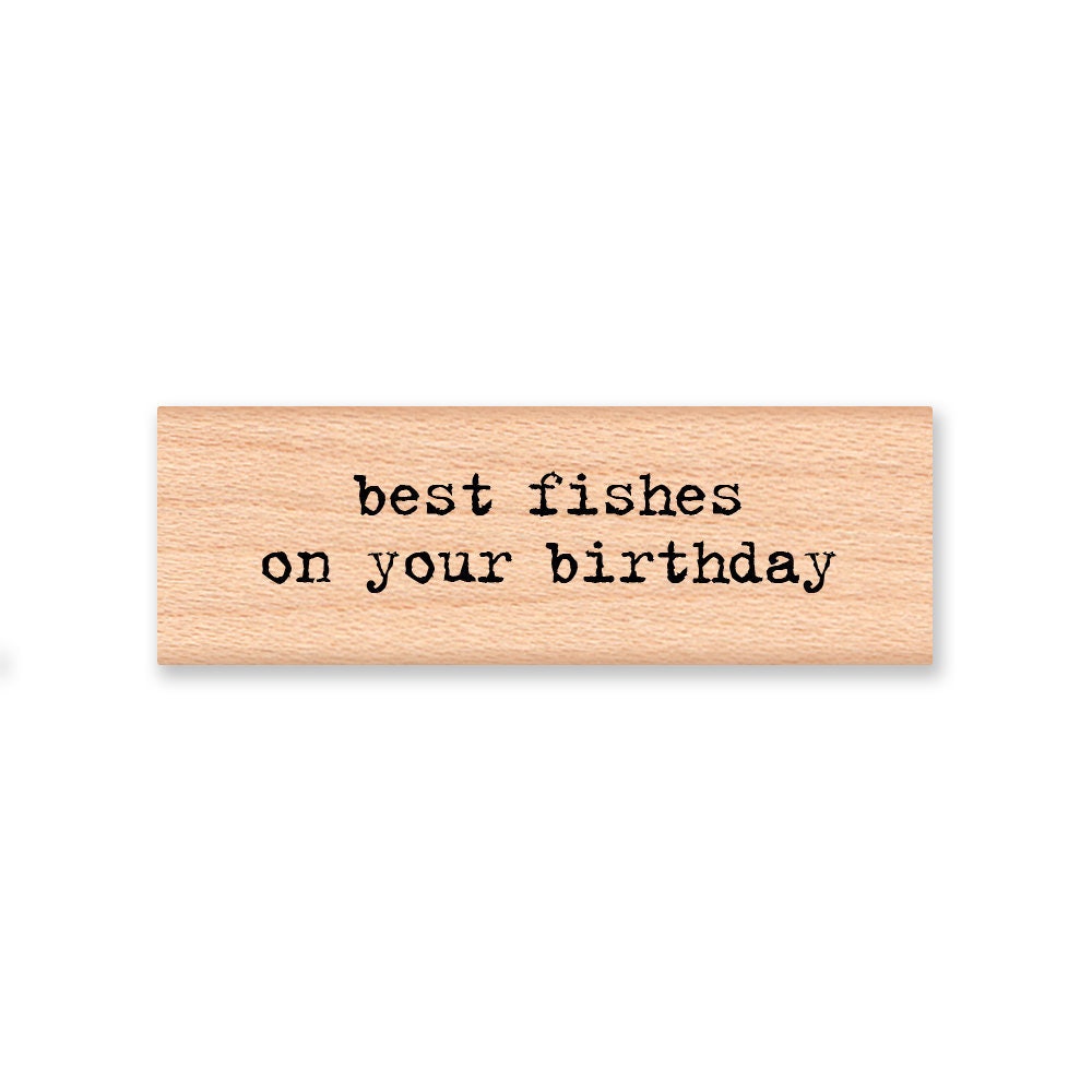 Best fishes on your birthday~Rubber Stamp~Birthday Wishes~Funny Fish Phrase~Wood mounted rubber stamp~Mountainside Crafts (13-18)