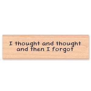I THOUGHT and THOUGHT... and then I forgot - wood mounted rubber stamp (mcrs 06-11)