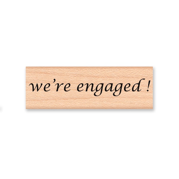 we're engaged rubber stamp~script font~save the date~wedding announcement~engaged~engagement~proposal~saying~sentiment~favor~party (58-14)