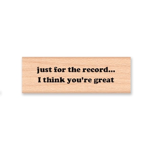 just for the record...I think you&#39;re great Rubber Stamp~Music Stamp~Retro Vintage Vinyl Record Stamp~wood mounted rubber stamp (13-20)