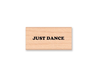 JUST DANCE Rubber Stamp~Wood Mounted Rubber Stamp (13-10)