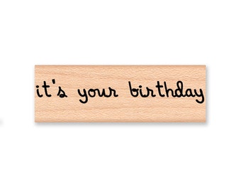 IT'S YOUR BIRTHDAY - Wood Mounted Rubber Stamp (mcrs 09-07)