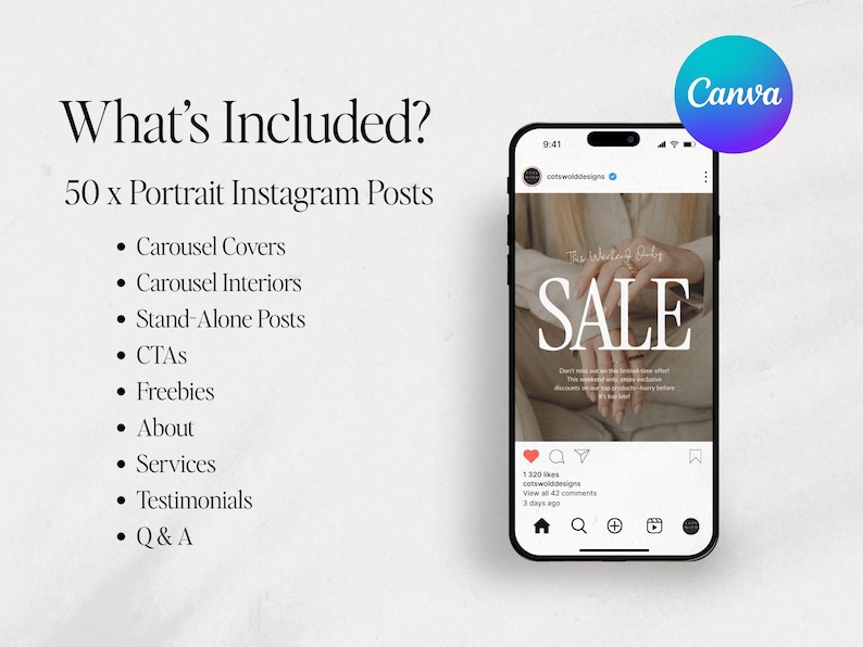 May include: A phone screen displaying a social media post with the text "The absolute best SALE" in white letters on a beige background. The post has 1,320 likes and 42 comments. The post is from the account "cotswolddesigns". The phone is on a beige surface. The text "What's Included?" is on the left side of the image. The text "50 x Portrait Instagram Posts" is below the text "What's Included?" The text "&bull; Carousel Covers &bull; Carousel Interiors &bull; Stand-Alone Posts &bull; CTAs &bull; Freebies &bull; About &bull; Services &bull; Testimonials &bull; Q&A" is below the text "50 x Portrait Instagram Posts". The text "Canva" is on the right side of the image.