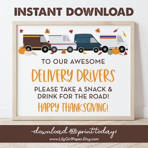 May include: Printable sign with a Thanksgiving theme featuring four delivery trucks and pumpkins. The sign says "To our awesome delivery drivers, please take a snack & drink for the road! Happy Thanksgiving!" and "Download and print today!"