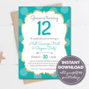 May include: Teal and gold glitter birthday party invitation with white text. The invitation says "Gracie is turning 12" and "Mall Scavenger Hunt & Sleepover Party!" The date is March 30, 2018. The invitation also includes the time, location, and RSVP information.