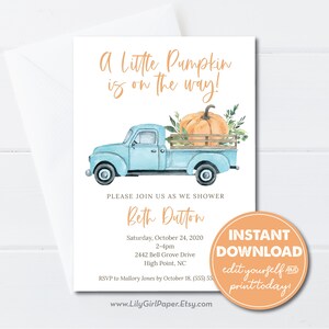 May include: A blue truck with a pumpkin in the bed. The truck is decorated with fall foliage. The text on the invitation reads "A Little Pumpkin is on the way!"  "Please join us as we shower Beth Dutton"  "Saturday, October 24, 2020, 2-4pm, 2442 Bell Grove Drive, High Point, NC"  "RSVP to Mallory Jones by October 18, (555) 55"  "www.LilyGirlPaper.Etsy.com"  "INSTANT DOWNLOAD edit yourself AND print today!"