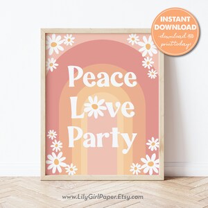 May include: A printable poster with a peach, orange, and yellow rainbow background with white daisies. The text "Peace Love Party" is in white on the rainbow.