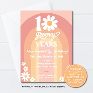May include: A pink and orange birthday invitation with a daisy and the text "1 groovy YEARS" and "Join us to celebrate Lily's 10th birthday!"  Saturday, October 16, 2021 at 3pm. 900 Big Bend Court, Wake Forest, NC 27587. RSVP to Jessica by October 9th via text 919-696-2042.  Find links to matching invitation and party supplies in the listing description. Invitation not included in this listing.