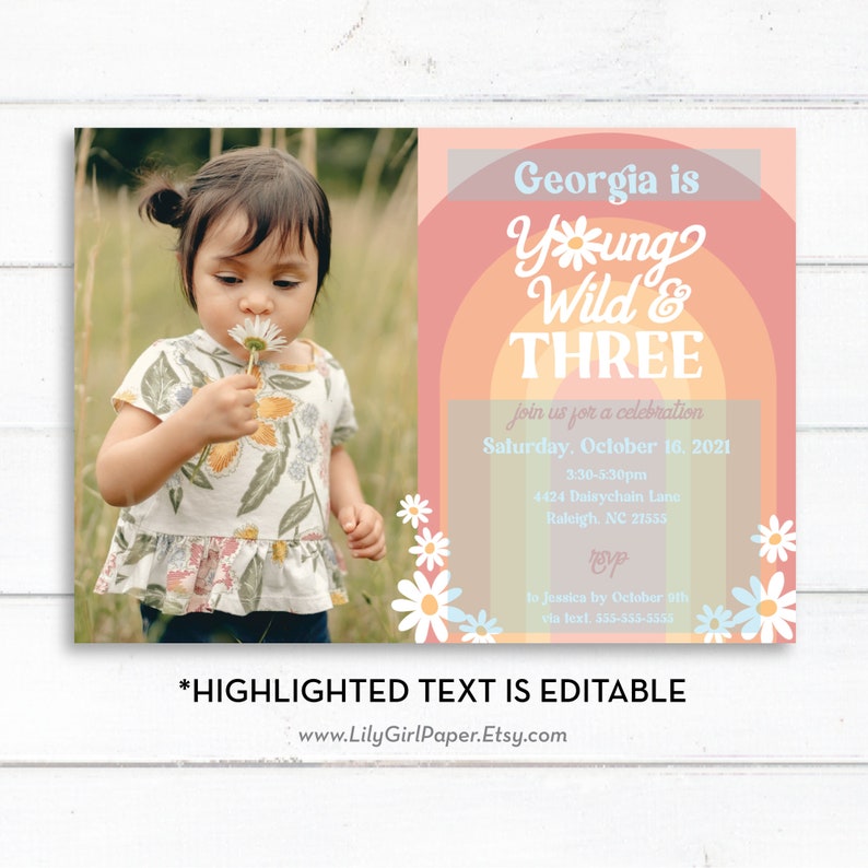 May include: A birthday invitation for a girl turning three. The invitation features a photo of a girl in a white dress with a daisy in her hand. The text on the invitation reads "Georgia is Young Wild & Three" with a rainbow background and daisy accents. The invitation includes the date, time, and location of the party.