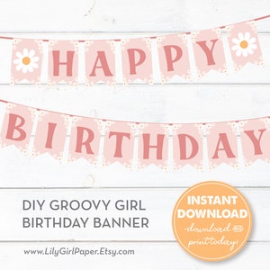Groovy Girl Happy Birthday Party Banner, Instant Download, Bunting, Boho, Daisies, 1970s theme, Retro! 0289 0291 0312 0313 0317 0339 0888