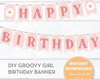 Groovy Girl Happy Birthday Party Banner, Instant Download, Bunting, Boho, Daisies, 1970s theme, Retro! 0289 0291 0312 0313 0317 0339 0888