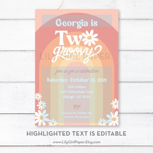 May include: A pink and orange invitation with a rainbow design and white daisies. The text reads "Georgia is Two groovy?" and includes details for a birthday party.
