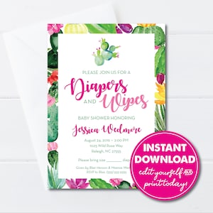 May include: A baby shower invitation with a cactus theme. The invitation is decorated with pink flowers, green cacti, and the text "Diapers and Wipes" in pink and green. The invitation also includes the name "Jessica Wedmore" and the date and time of the shower. The text "Instant Download, edit yourself and print today!" is in a pink circle.