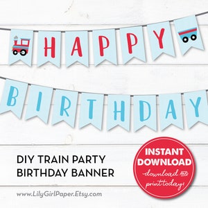 May include: Printable DIY train party birthday banner with blue and red flags that say "HAPPY BIRTHDAY". The banner includes a red train and a red wagon.