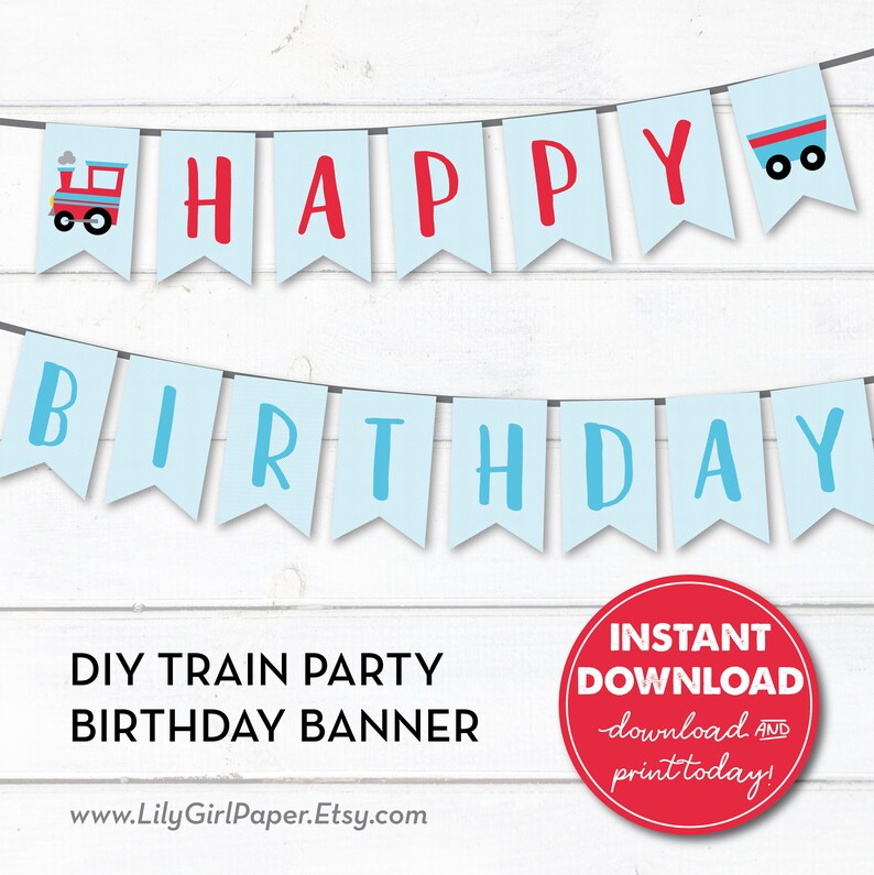 May include: Printable DIY train party birthday banner with blue and red flags that say "HAPPY BIRTHDAY". The banner includes a red train and a red wagon.