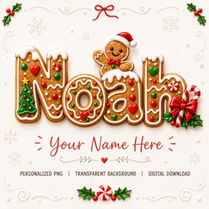 Könnte beinhalten: Lebkuchenbuchstaben, die Noah buchstabieren, verziert mit weißem Zuckerguss, roten und grünen Bonbons, einem Weihnachtsbaum und einem Lebkuchenmännchen mit Weihnachtsmütze. Darunter steht: Your Name Here, Personalized PNG, Transparent Background, Digital Download.