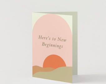 Here's To New Beginnings- Greeting Card