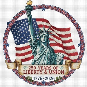 Peut inclure: Une broderie au point de croix représentant la Statue de la Liberté tenant une torche et une tablette, avec un drapeau américain en arrière-plan. Le motif est encadré par une bordure rouge, blanche et bleue et comprend le texte "250 YEARS OF LIBERTY & UNION 1776-2026".
