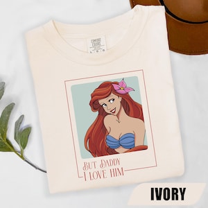 But Daddy I Love Him Shirt, Little Mermaid T-Shirt, Disney Ariel Princes Shirt, Disney Girls Trip, Princess Birthday Girl, Magic Kingdom