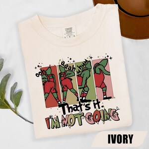 That&#39;s It I&#39;m Not Going Shirt, grappig kerst-T-shirt, grappig Grinch-T-shirt, kerstshirt, kerstcadeau, vrolijk kerstfeest, Grinchmas-shirt