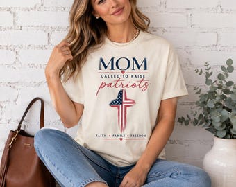 Patriotic Mom Shirt Called to Raise Patriots Faith Family Freedom Comfort Colors Tee