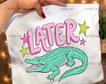 Later Gator PNG, After While Crocodile PNG, Trending PNG, Catch Phrase Png, Respect The Locals Png, Girly Png, Boutique Png