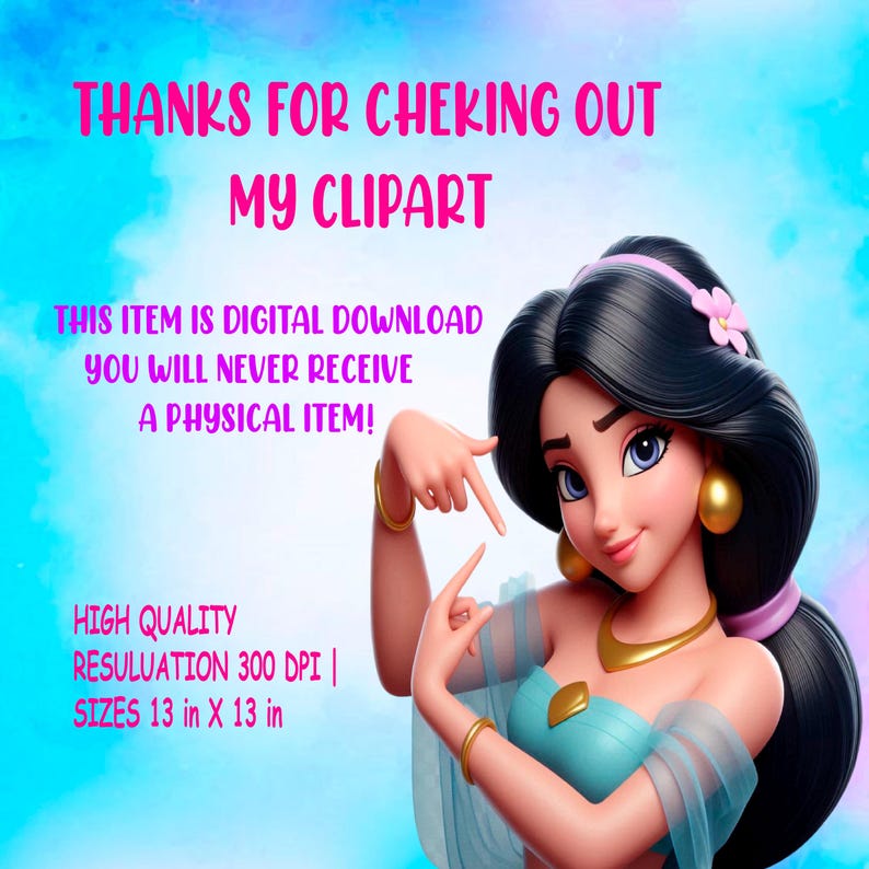 May include: Digital download clipart featuring a cartoon princess with dark hair, wearing a blue and gold outfit, with a pink headband and a flower. The text "THANKS FOR CHECKING OUT MY CLIPART" is at the top of the image. The text "THIS ITEM IS DIGITAL DOWNLOAD YOU WILL NEVER RECEIVE A PHYSICAL ITEM!" is in the middle of the image. The text "HIGH QUALITY RESULUATION 300 DPI | SIZES 13 in X 13 in" is at the bottom of the image.