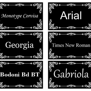 May include: A black and white image of six different font names displayed in decorative frames. The fonts are Monotype Corvisa, Arial, Georgia, Times New Roman, Bodoni Bd BT, and Gabriola.