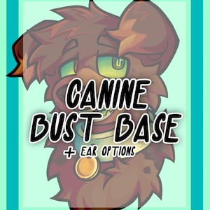 May include: A digital illustration of a brown canine bust with green eyes and a collar featuring a round tag. The text CANINE BUST BASE + EAR OPTIONS is centered over the character. The image is framed by a teal border on a light green background.