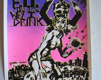F.U. You Are Why I Drink- Limited Edition silk screen print