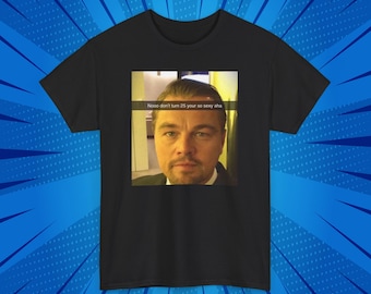 Funny Leonardo DiCaprio T-Shirt - 'Don't Turn 25 Years' - Gift for Birthday Celebrations
