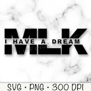 May include: Black and white graphic design with the text "MLK I HAVE A DREAM" in bold, block letters. The design is set against a white marble background. Below the text are the words "SVG • PNG • 300 DPI".