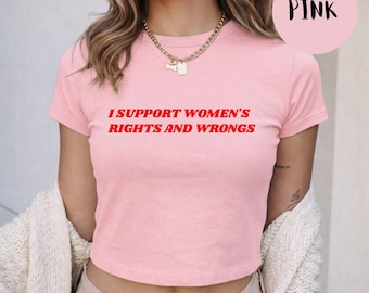 I Support Women's Rights and Wrongs Baby Tee, Feminist  Crop Top, Retro Equal Rights Gift