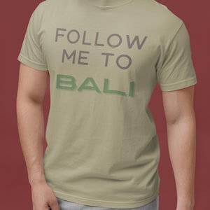 Suivez-moi à Bali, chemise de voyage | T-shirt aux couleurs confortables pour agents de voyages, organisateurs de lune de miel, voyageurs du monde entier, chemise de vacances, t-shirt de voyage