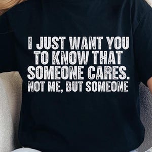 I just Want You To Know That Someone Cares not me but Someone PNG, Sassy Girl Quote png,Vintage  Funny Sarcastic, Sublimation designs