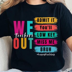 Bruh We Out Teachers Admit It You&#39;ll Low Key Miss Me Bruh Png, Last Day of School png,Funny Teacher,Teacher Appreciation Gift,Teacher Summer