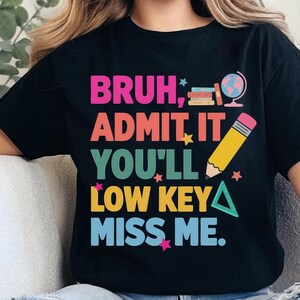 Bruh We Out Teachers Admit It You&#39;ll Low Key Miss Me Bruh Png, Last Day of School png,Funny Teacher,Teacher Appreciation Gift,Teacher Summer