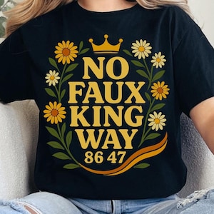 Sarkastisk Inga Kungar I Amerika, Ingen Faux King Way 86/47, Politisk Protest png, Inga Kungar 14 Juni Motstånd png, Feminismskjorta, Avvisande Kungar png