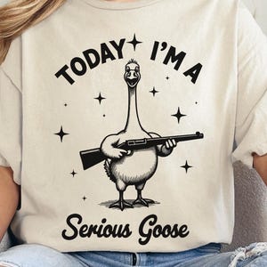 Today I&#39;m a Serious Goose PNG, Funny Goose Design, Goose Meme PNG, Silly Goose Clipart, Goose Digital Download, sublimation design