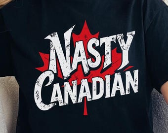 Nasty Canadian PNG, Funny Canada Digital Design, Maple Leaf Graphic, Sarcastic Canada Shirt Art Sublimation designs download Instant