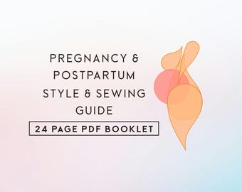 Pregnancy and Postpartum Style and Sewing Guide
