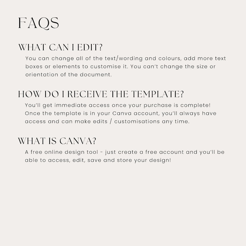 May include: A cream-colored page with the heading "FAQS" in a serif font. The text below answers questions about editing, receiving, and using a template, including the question "WHAT IS CANVA?"