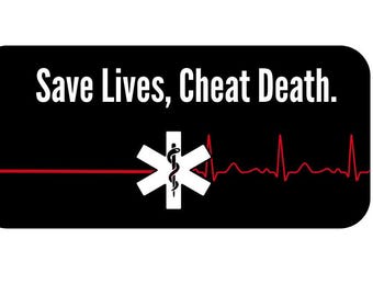 Save Lives, Cheat Death. EMS sticker.
