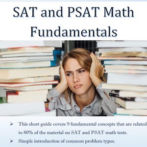 May include: A woman with a worried expression sits in front of a stack of books. The text on the image reads "SAT and PSAT Math Fundamentals. This short guide covers 9 fundamental concepts that are related to 80% of the material on SAT and PSAT math tests. Simple introduction of common problem types. Sample questions and answers."