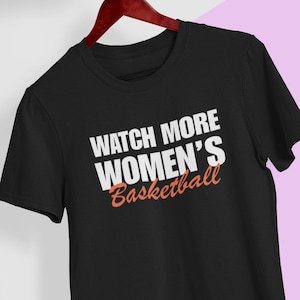 Watch More Women&#39;s Basketball Shirt, Women&#39;s Basketball T-shirt for Sports Fan Gift, Basketball Fan, WNBA, Women&#39;s Rights in Sports