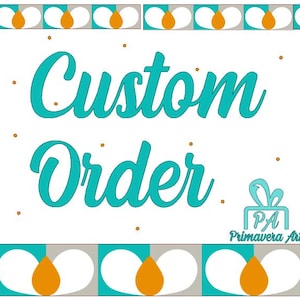 May include: A white background with the words "Custom Order" in teal script. The image includes decorative borders with white, gray, teal, and orange elements, along with the Primavera Art logo.
