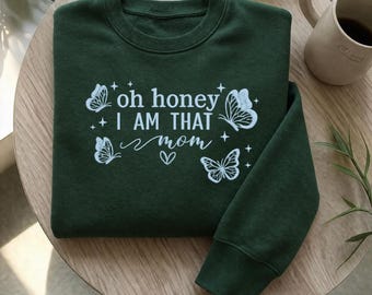 Koszulka z haftem „Oh Honey I Am That Mom”, spersonalizowany prezent na Dzień Matki, modna bluza dla mamy, zabawna koszulka dla mamy, prezent dla mamy, strój dla mamy