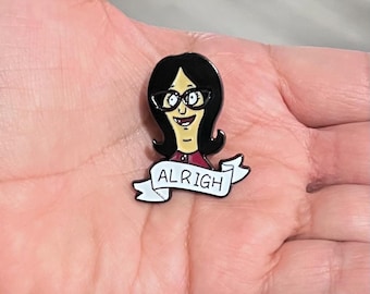 Bobs Burger Enamel Pin - Funny TV Show Linda Belcher Alrigh Metal Pin
