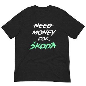 Need money for skoda T-Shirt Unisex Black T-shirt