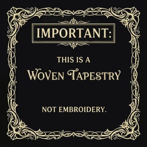 a decorative frame with ornate borders and text, stating "This is a Woven Tapestry" and "NOT embroidery."